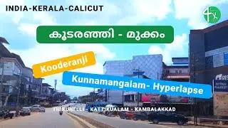 Kooderanji - Mukkam - Kunnamangalam - Hyperlaps