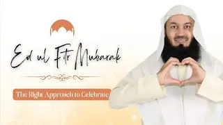 The Right way to celebrate Eid ul Fitr | Mufti Menk | ISLAM True Guidance