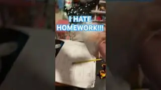 I HATE HOMEWORK!!!