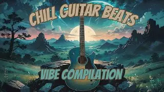 30+ Minutes of Chill Guitar Beats