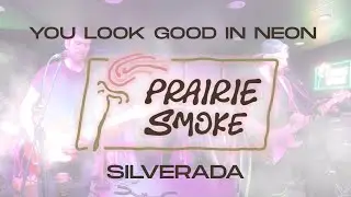 You Look Good in Neon - Silverada