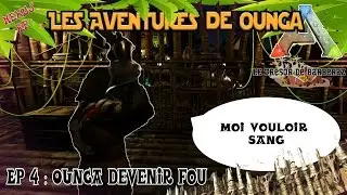 ARK RP [FR] - OUNGA DEVENIR FOU - Nexus RP - Les Aventures de Ounga - S2E4
