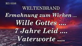 7 JAHRE LEID .... VATERWORTE .... ERMAHNUNG ZUM WIRKEN ....
