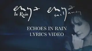 Enya - Echoes in Rain (Lyric Video ft. Enya In Rain)