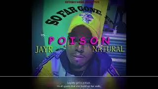 JayR Natural -  05.POISON Lyric Video (ep. SO FAR GONE )