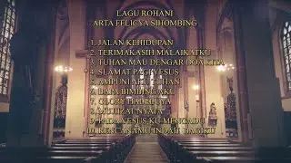 KUMPULAN 10 LAGU ROHANI ARTA FELICYA SIHOMBING [ BAIK UNTUK PERJALANAN JAUH ]