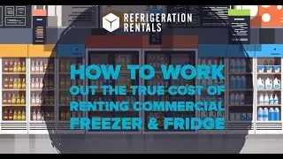 How To Work Out The True Cost Of Renting Commercial Freezer And Fridge