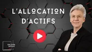 L'allocation d'actifs expliqu&eacute;e par Solidus Invest