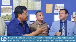 News of the Old & Hill State Movement sections at the expanded Williamson Sangma State Museum