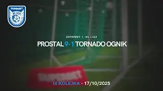 SUPERBET 1. WL LIGA: Prostal - Tornado Ognik 9:1 [9. kolejka, Jesień 2025]