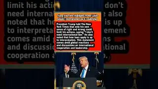 Trump Interview Highlights Power Limits Debate | International Law & Leadership