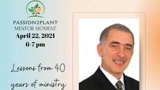Passion2Plant Mentor Moment: Lessons from 40 Years of Ministry