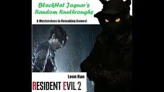 Blackhat Jaguar's Random Runthroughs: Resident Evil 2 (Remake)