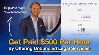 Get Paid $500 Per Hour as an Unbundled Attorney