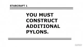 Starcraft 1 (1998) - YOU MUST CONSTRUCT ADDITIONAL PYLONS.