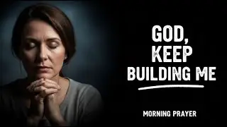 God Will Finish What He Started In You | Powerful Morning Prayer