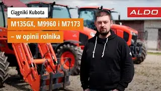 Ciągniki Kubota M135GX, M9960 i M7173 – w opinii rolnika