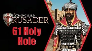 Stronghold Crusader - 61 Holy Hole (with commentary)