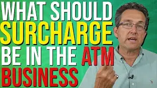 What Should I Set My ATMs Surcharge At - ATM Business 2020