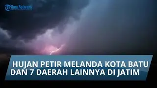 Info Cuaca Kamis 6 Februari 2025: Hujan Petir Melanda Kota Batu dan 7 Daerah Lainnya di Jatim