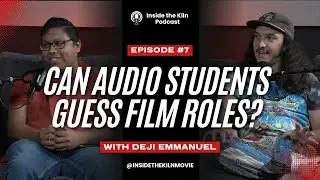 CAN AUDIO STUDENTS GUESS FILM ROLES? | INSIDE THE KILN PODCAST EP. 7