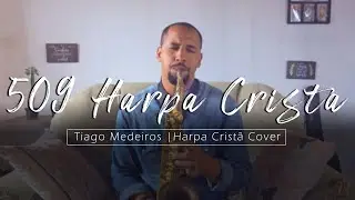 509 da Harpa Crist&atilde; | Tiago Medeiros