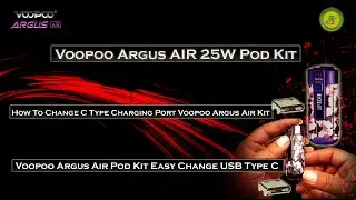 VOOPOO Argus AIR 25W Pod Kit | How To Change C Type Charging Port Voopoo Argus Air Kit | Fix USB-C