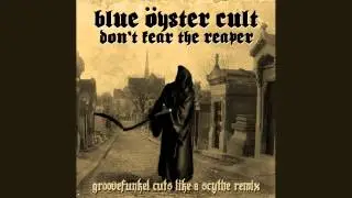 Blue Oyster Cult - (Don't Fear) the Reaper (Groovefunkel Cuts Like a Scythe Remix)