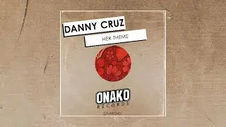 Danny Cruz - Her Theme [ONAKO401]