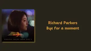 Richard Parkers - Bye for a moment [Taxi Driver 3 OST Part.2] {Easy Lyrics}