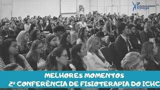 Melhores momentos da 2 Confer&ecirc;ncia Nacional de Fisioterapia do ICHC