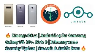 🔥WOW 🔥| How to install Lineage 21 | Android 14 | Samsung S8, S8+, & Note 8 | February 2024 Update🔥