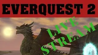Everquest 2 Live Stream and Gameplay