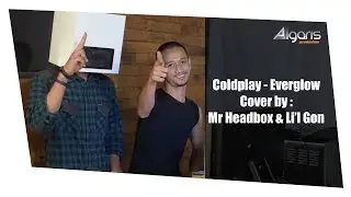 Coldplay - Everglow Cover by Mr Headbox feat Li'l Gon