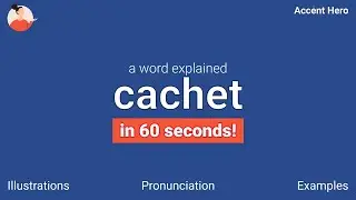 CACHET - Meaning and Pronunciation