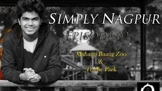 Simply Nagpur | Maharaj Baaug Zoo & Children's Traffic Park | S01E02