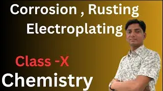 Corrosion, Rusting and Electroplating. Chemistry Class 10