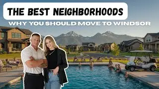 Moving to Windsor Colorado |  4 Best Neighborhoods in Windsor Colorado