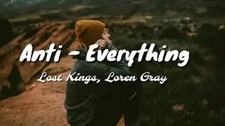 ♫Lost Kings, Loren Gray - Anti-Everything (Lyrics)