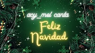 acy mel canta: Feliz Navidad #felizanonovo