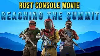 Reaching the Summit - Rust Console Movie