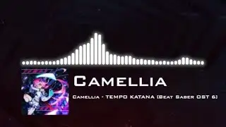 Camellia - Tempo Katana [Beat Saber OST 6] | Nazsler.Station
