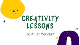 Creativity Lessons #8: Do it For Yourself