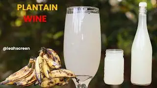 HOW TO MAKE PLANTAIN WINE (bottle version) RECIPE !! | WINE RECIPE | LOCAL WINE RECIPE...