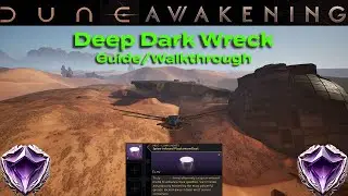 Dune Awakening | Deep Dark Wreck | Deep Desert Guide/Walkthrough