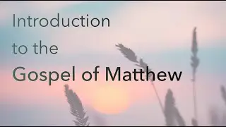 2026-01-18   Introduction to the Gospel of Matthew