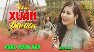 Mộc San - Mùa Xuân Đầu Tiên (St Tuấn Khanh) | Nhạc Xuân Xưa Acoustic Hay nhất