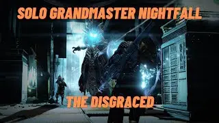 Solo Grandmaster The Disgraced Nightfall (Season 14) | Destiny 2