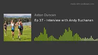 Episode 37  Interview with Andy Buchanan