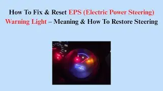 How To Fix & Reset EPS (Electric Power Steering) Warning Light &ndash; Meaning & How To Restore Steering